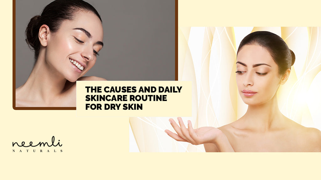 The Causes and Daily Skincare Routine For Dry Skin.
